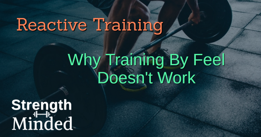 Reactive training: why training by feel doesn't work